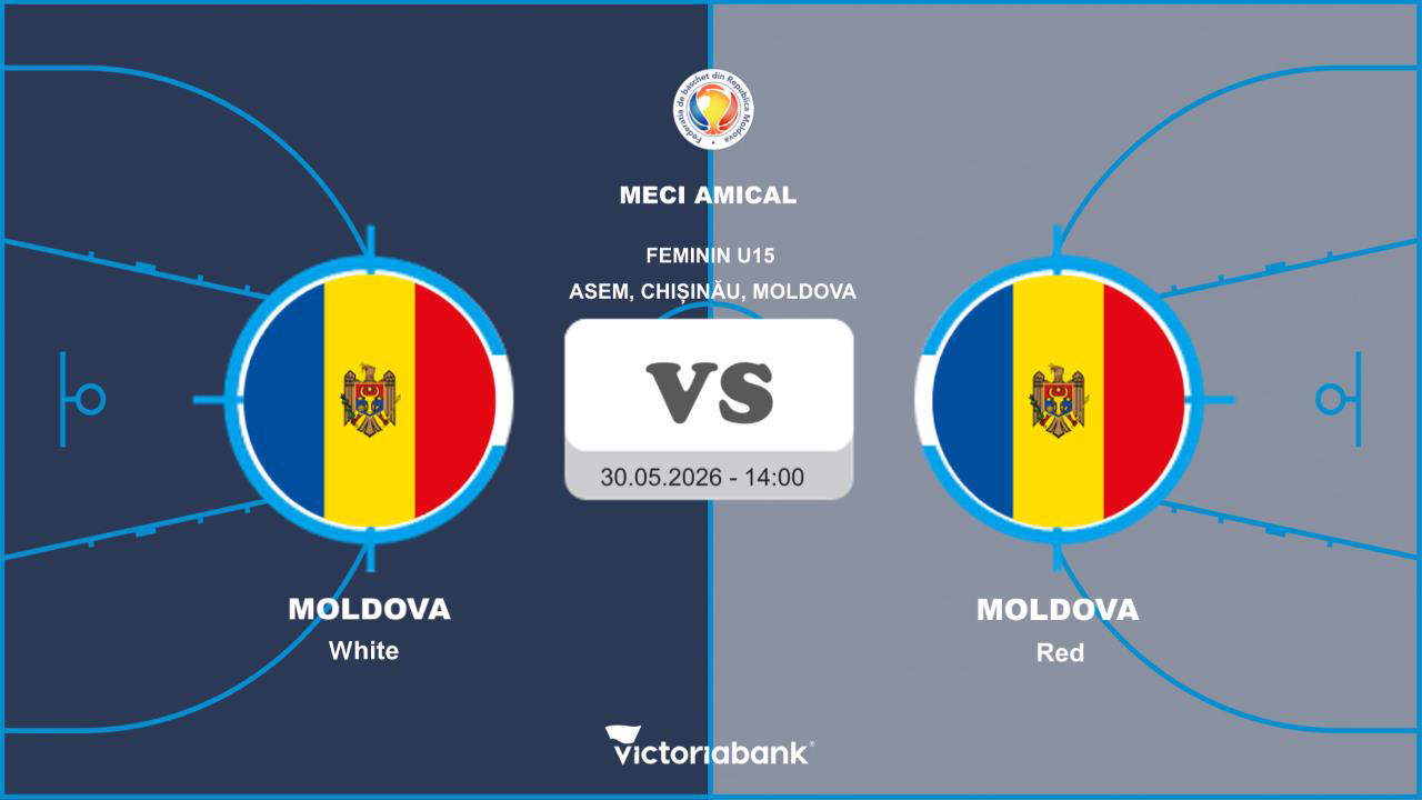 MECI AMICAL 30.05.2026: U15 MOLDOVA (White) vs U15 MOLDOVA (Red) fete